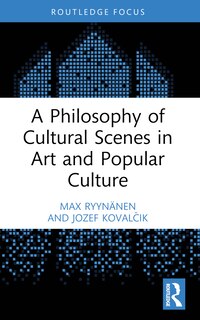 Couverture_A Philosophy of Cultural Scenes in Art and Popular Culture