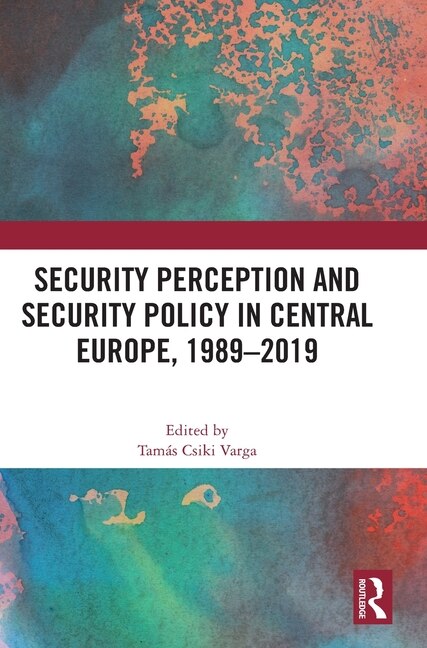 Front cover_Security Perception and Security Policy in Central Europe, 1989-2019