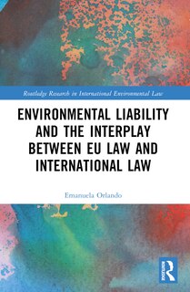 Couverture_Environmental Liability and the Interplay between EU Law and International Law