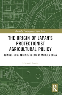 Couverture_The Origin of Japan's Protectionist Agricultural Policy