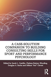 Front cover_A Case-Solution Companion to Building Consulting Skills for Sport and Performance Psychology