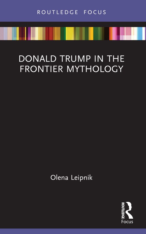 Front cover_Donald Trump in the Frontier Mythology