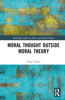 Front cover_Moral Thought Outside Moral Theory