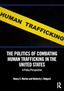 Front cover_The Politics of Combating Human Trafficking in the United States