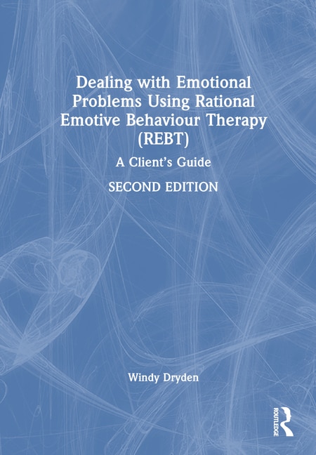 Front cover_Dealing with Emotional Problems Using Rational Emotive Behaviour Therapy (REBT)