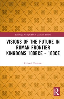 Couverture_Visions of the Future in Roman Frontier Kingdoms 100 BCE-100 CE