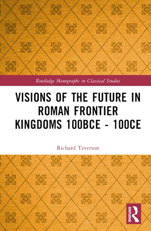 Couverture_Visions of the Future in Roman Frontier Kingdoms 100 BCE-100 CE