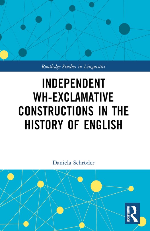 Couverture_Independent Wh-Exclamative Constructions in the History of English