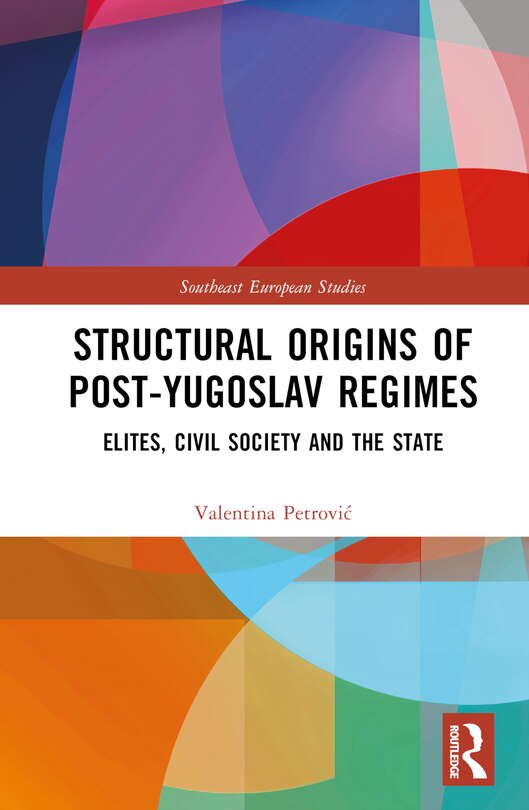 Front cover_Structural Origins of Post-Yugoslav Regimes