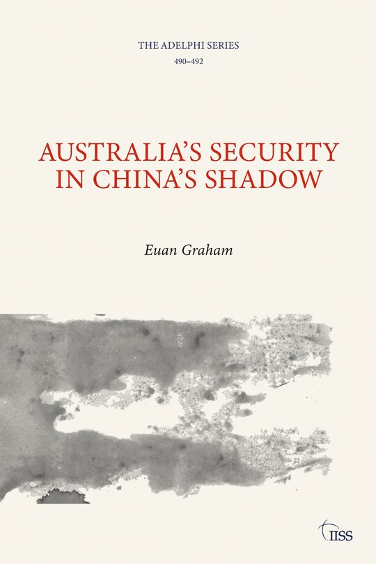 Front cover_Australia's Security in China's Shadow