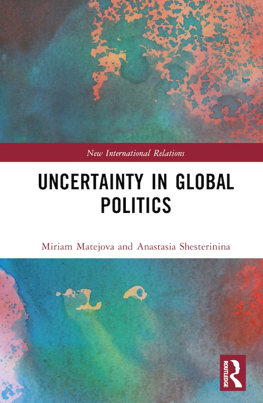 Front cover_Uncertainty in Global Politics