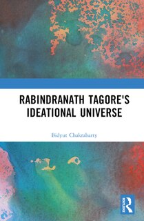 Front cover_Rabindranath Tagore's Ideational Universe