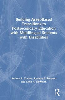 Front cover_Building Asset-Based Transitions to Postsecondary Education with Multilingual Students with Disabilities