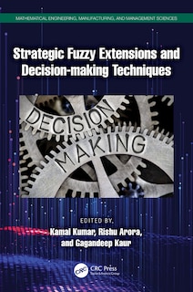 Front cover_Strategic Fuzzy Extensions and Decision-making Techniques