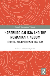 Couverture_Habsburg Galicia and the Romanian Kingdom