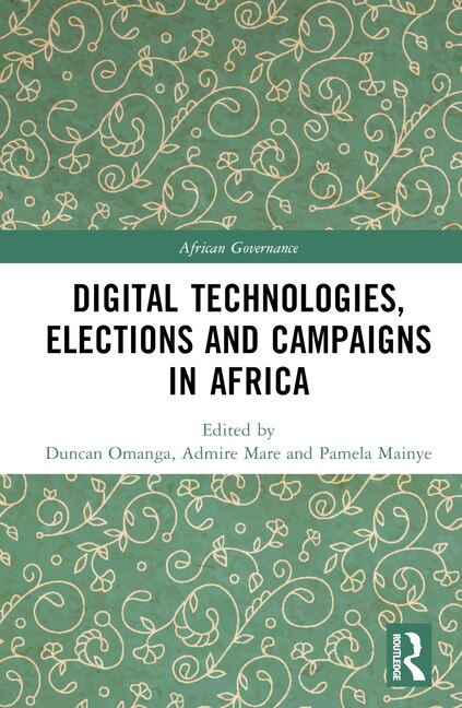 Front cover_Digital Technologies, Elections and Campaigns in Africa