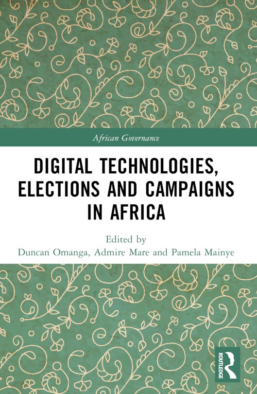 Front cover_Digital Technologies, Elections and Campaigns in Africa