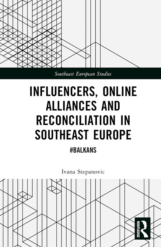 Front cover_Influencers, Online Alliances and Reconciliation in Southeast Europe