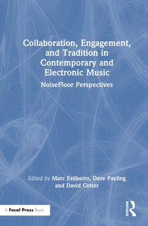 Front cover_Collaboration, Engagement, and Tradition in Contemporary and Electronic Music