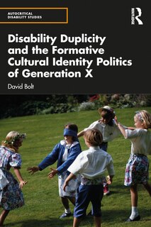 Couverture_Disability Duplicity and the Formative Cultural Identity Politics of Generation X
