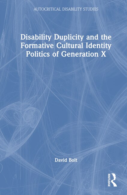 Couverture_Disability Duplicity and the Formative Cultural Identity Politics of Generation X