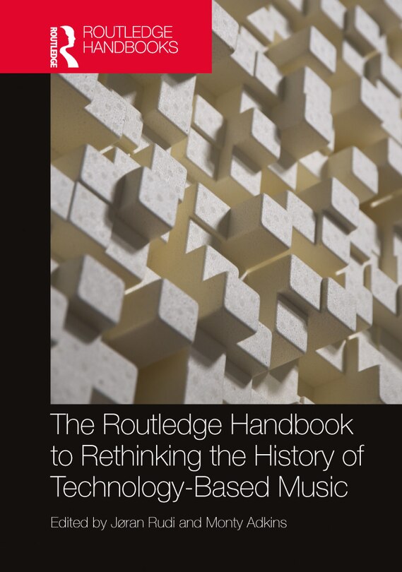 Front cover_The Routledge Handbook to Rethinking the History of Technology-Based Music