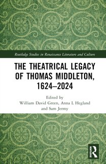 Couverture_The Theatrical Legacy of Thomas Middleton, 1624-2024