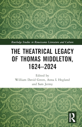 The Theatrical Legacy of Thomas Middleton, 1624-2024