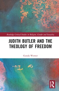 Front cover_Judith Butler, Michel Foucault, and the Theology of Freedom
