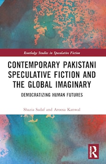 Front cover_Contemporary Pakistani Speculative Fiction and the Global Imaginary