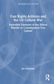 Front cover_Gun Rights Activists and the US Culture War