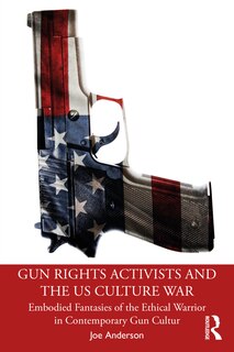 Couverture_Gun Rights Activists and the US Culture War