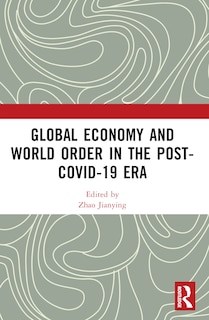 Front cover_Global Economy and World Order in the Post-COVID-19 Era