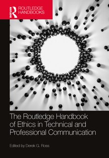 Front cover_The Routledge Handbook of Ethics in Technical and Professional Communication