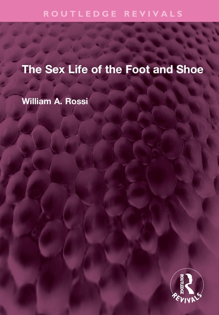 Front cover_The Sex Life of the Foot and Shoe