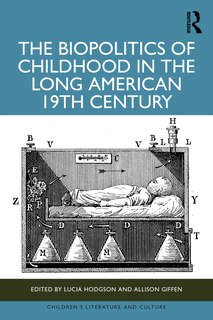 Front cover_The Biopolitics of Childhood in the Long American 19th Century