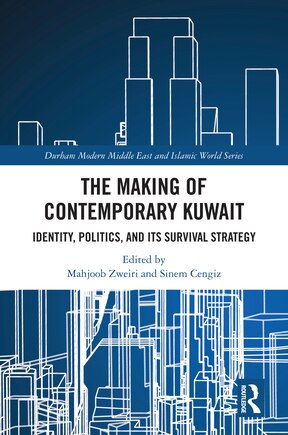 The Making of Contemporary Kuwait: Identity, Politics, and its Survival Strategy