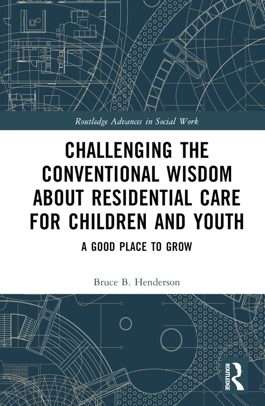 Front cover_Challenging the Conventional Wisdom about Residential Care for Children and Youth