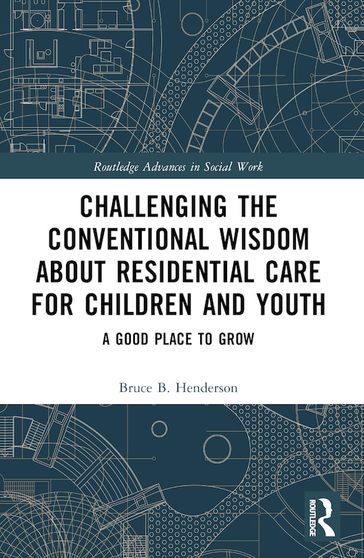 Front cover_Challenging the Conventional Wisdom about Residential Care for Children and Youth