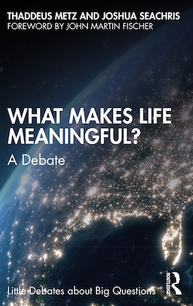 What Makes Life Meaningful?: A Debate