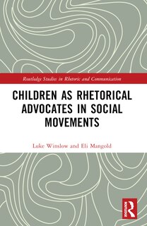 Front cover_Children as Rhetorical Advocates in Social Movements