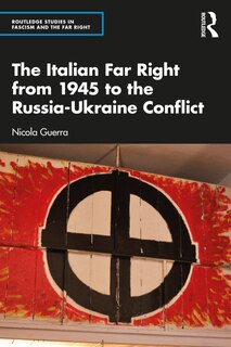 Front cover_The Italian Far Right from 1945 to the Russia-Ukraine Conflict