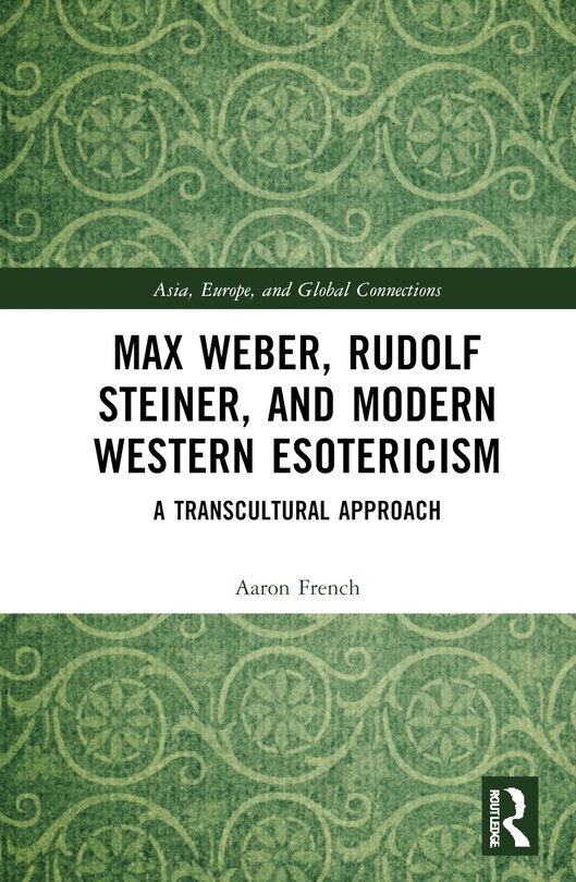 Front cover_Max Weber, Rudolf Steiner, and Modern Western Esotericism