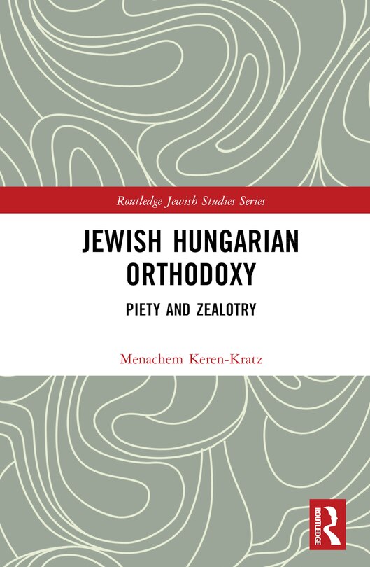 Front cover_Jewish Hungarian Orthodoxy