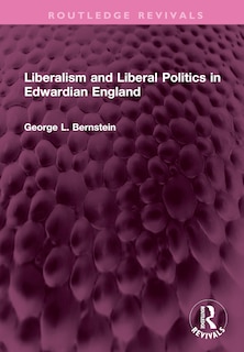 Front cover_Liberalism and Liberal Politics in Edwardian England