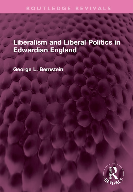 Front cover_Liberalism and Liberal Politics in Edwardian England