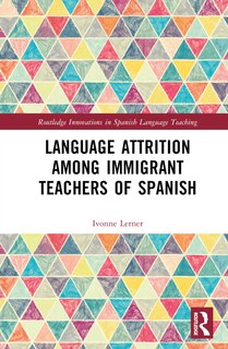 Front cover_Language Attrition among Immigrant Teachers of Spanish