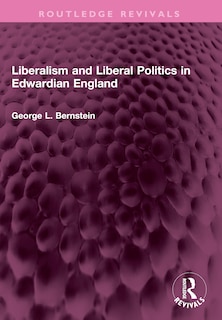 Front cover_Liberalism and Liberal Politics in Edwardian England
