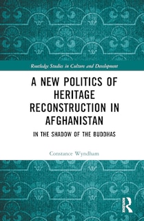 Couverture_A New Politics of Heritage Reconstruction in Afghanistan