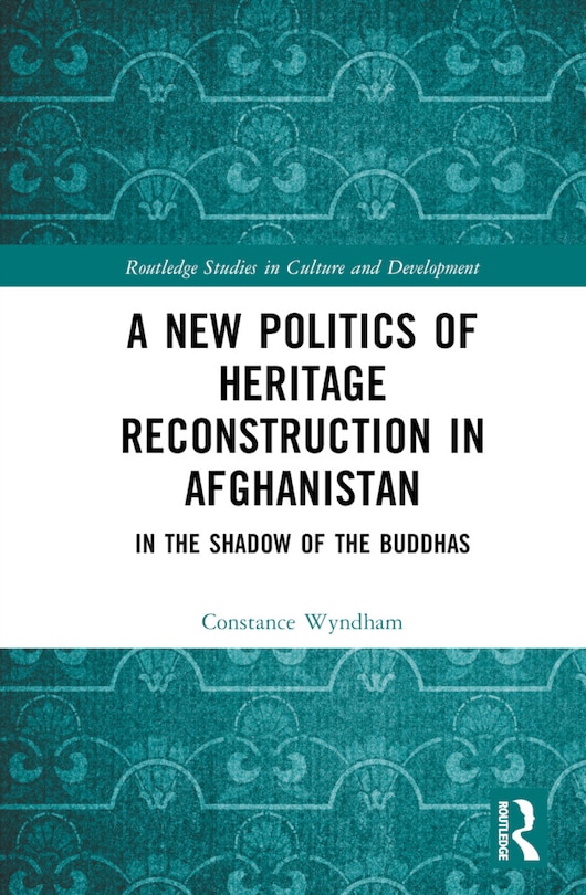 Couverture_A New Politics of Heritage Reconstruction in Afghanistan